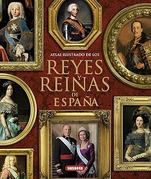 Atlas ilustrado de los reyes y reinas de España