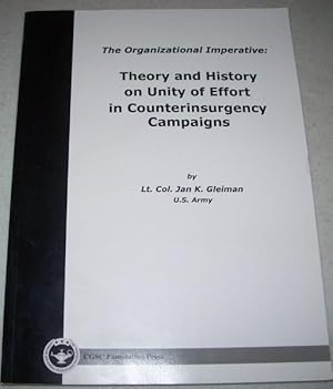 Seller image for The Organizational Imperative: Theory and History on Unity and Effort in Counterinsurgency Campaigns for sale by Easy Chair Books