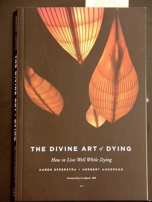 Seller image for The Divine Art of Dying: How to Live Well While Dying for sale by Mad Hatter Bookstore