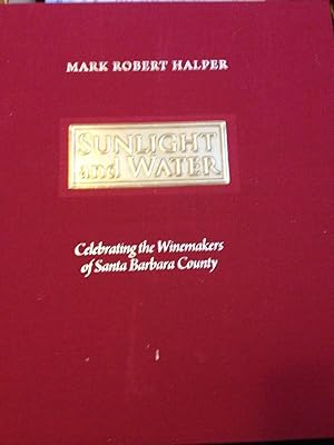 Immagine del venditore per Sunlight and Water: Celebrating the Winemakers of Santa Barbara County venduto da Ocean Tango Books