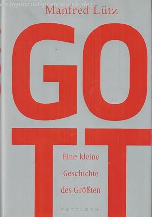 Gott: Eine kleine Geschichte des Größten.