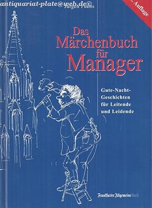 Das Märchenbuch für Manager. "Gute Nacht-Geschichten" für Leitende und Leidende.