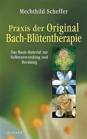 Praxis der Original Bach-Blütentherapie (Irisiana)