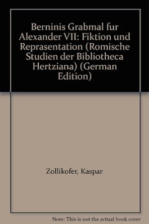 Fiktion und Repräsentation: Berninis Grabmal für Alexander VII. in St. Peter (Römische Studien de...