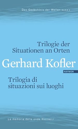 Seller image for Trilogie der Situationen an Orten/Trilogia di situazioni sui luoghi. Das Gedchtnis der Wellen/La memoria delle onde, for sale by Bunt Buchhandlung GmbH