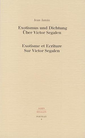 Exotismus und Dichtung. über Victor Segalen. Exotisme et Ecriture. Sur Victor Segalen. Text in Ge...