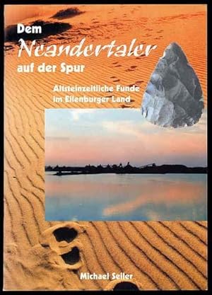 Seller image for Dem Neandertaler auf der Spur. Altsteinzeitliche Funde im Eilenburger Land. for sale by Antiquariat Liberarius - Frank Wechsler