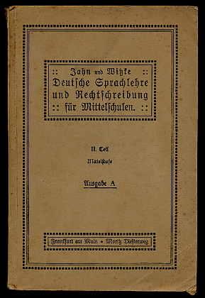 Deutsche Sprachlehre und Rechtschreibung für Mittelschulen. Bearbeitet auf Grundlage des Methodis...