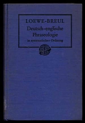 Deutsch-englische Phraseologie. Nebst einem systematischen Wörterverzeichnis.