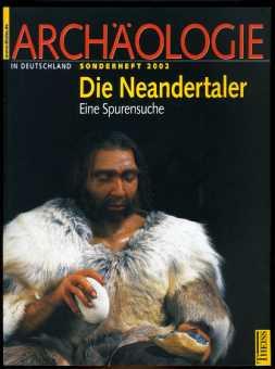 Bild des Verkufers fr Die Neandertaler. Eine Spurensuche. Archologie in Deutschland. Sonderheft 2002. zum Verkauf von Antiquariat Liberarius - Frank Wechsler