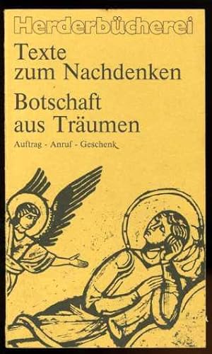 Image du vendeur pour Botschaft aus Trumen. Auftrag - Anruf - Geschenk. Fnf Traumerzhlungen aus der Weltliteratur. Herderbcherei Bd. 1062. Texte zum Nachdenken. mis en vente par Antiquariat Liberarius - Frank Wechsler