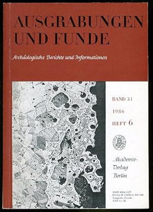 Ausgrabungen und Funde. Archäologische Berichte und Informationen. Bd. 31 (nur) Heft 6.