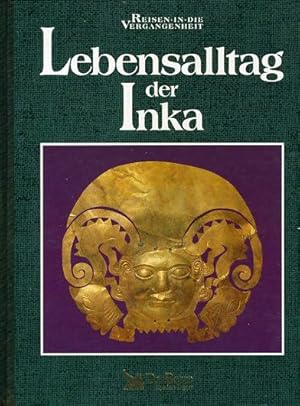 Seller image for Lebensalltag der Inka. Reisen in die Vergangenheit. for sale by Antiquariat Liberarius - Frank Wechsler