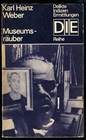 Museumsräuber. Kriminalroman. DIE-Reihe. Delikte Indizien Ermittlungen.