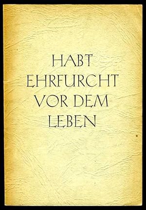 Seller image for Habt Ehrfurcht vor dem Leben. for sale by Antiquariat Liberarius - Frank Wechsler