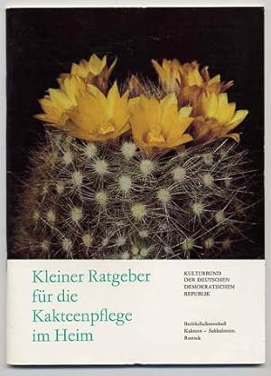 Image du vendeur pour Kleiner Ratgeber fr die Kakteenpflege im Heim. mis en vente par Antiquariat Liberarius - Frank Wechsler