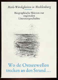 Wo die Ostseewellen trecken an den Strand. Merk-Würdigkeiten in Mecklenburg. Biographische Skizze...