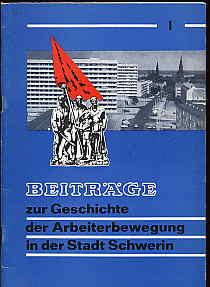 Imagen del vendedor de Beitrge zur Geschichte der Arbeiterbewegung in der Stadt Schwerin. H. 1. Mai 1945 bis Oktober 1946. a la venta por Antiquariat Liberarius - Frank Wechsler