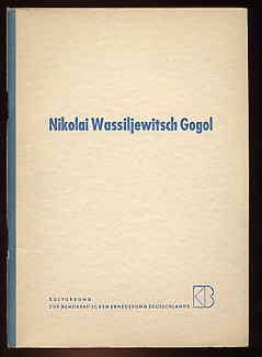 Nikolai Wassiljewitsch Gogol 20. März 1809 - 4. März 1852. Ein Material zu den Feiern des Weltfri...