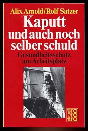 Bild des Verkufers fr Kaputt und auch noch selber schuld. Gesundheitsschutz am Arbeitsplatz. rororo 5908. rororo aktuell. zum Verkauf von Antiquariat Liberarius - Frank Wechsler