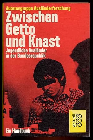 Zwischen Getto und Knast. Jugendliche Ausländer in der Bundesrepublik. Ein Handbuch. rororo 4737....