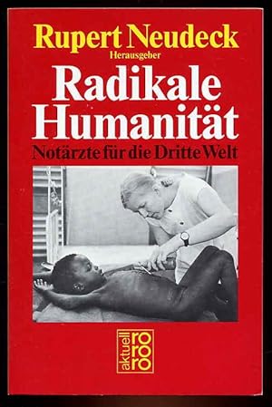 Radikale Humanität. Notärzte für die Dritte Welt. rororo 5743. rororo aktuell.