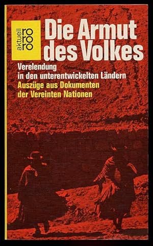 Die Armut des Volkes. Verelendung in den unterentwickelten Ländern. Auszug aus Dokumenten der Ver...