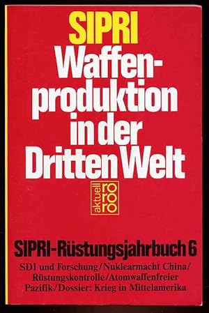 SIPRI Waffenproduktion in der Dritten Welt. SIPRI Rüstungsjahrbuch 6. rororo 5917. rororo aktuell.