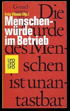 Menschenwürde im Betrieb. Modelle der Humanisierung und Demokratisierung der industriellen Arbeit...