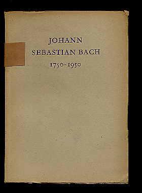 Seller image for Johann Sebastian Bach. 1750-1950. Zur Feier seines 200. Todestages. for sale by Antiquariat Liberarius - Frank Wechsler