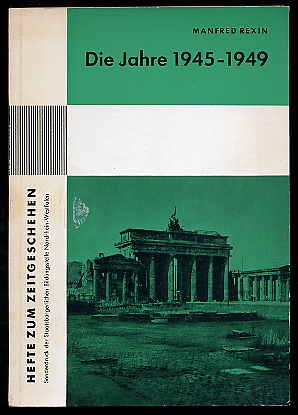 Die Jahre 1945 - 1949. Hefte zum Zeitgeschehen H. 8.