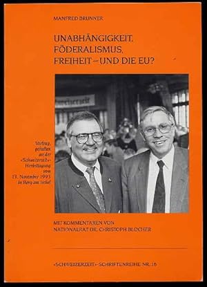 Bild des Verkufers fr Unabhngigkeit, Fderalismus, Freiheit - und die EU? : Referat, gehalten an der "Schweizerzeit"-Herbsttagung vom 13. November 1993 in Berg am Irchel. Schweizerzeit-Schriftenreihe 16. zum Verkauf von Antiquariat Liberarius - Frank Wechsler