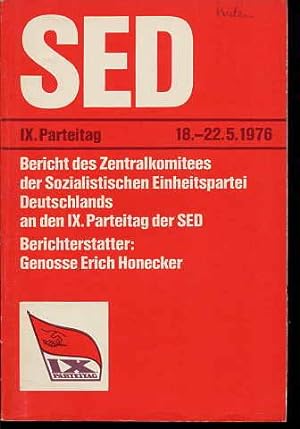 Bericht des Zentralkomitees der SED an den 9. Parteitag der SED. Berichterstatter Genosse Erich H...