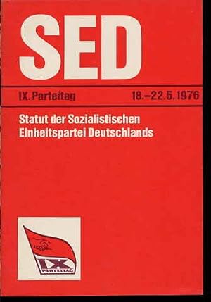 Statut der Sozialistischen Einheitspartei Deutschlands. 9. Parteitag der SED. Berlin 18. bis 22. ...