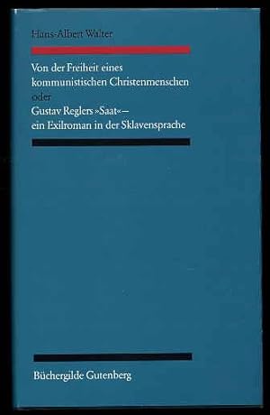 Von der Freiheit eines kommunistischen Christenmenschen oder Gustav Reglers "Saat", ein Exilroman...