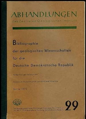 Seller image for Bibliographie der geologischen Wissenschaften fr die Deutsche Demokratische Republik. Verffentlichungen des Jahres 1972. Abhandlungen des Zentralen Geologischen Instituts 29. for sale by Antiquariat Liberarius - Frank Wechsler