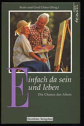 Seller image for Einfach da sein und leben. Die Chance des Alters. ABC-Team Grossdruck. for sale by Antiquariat Liberarius - Frank Wechsler