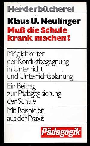 Muss die Schule krank machen? Möglichkeiten der Konfliktbegegnung in Unterricht und Unterrichtspl...