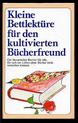 Bild des Verkufers fr Kleine Bettlektre fr den kultivierten Bcherfreund. zum Verkauf von Antiquariat Liberarius - Frank Wechsler