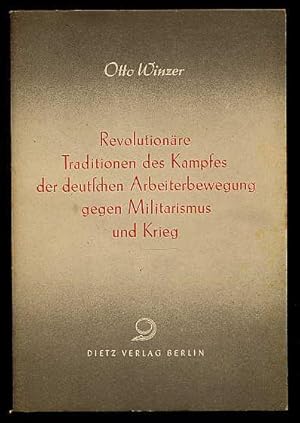 Bild des Verkufers fr Revolutionre Traditionen des Kampfes der deutschen Arbeiterbewegung gegen Militarismus und Krieg. zum Verkauf von Antiquariat Liberarius - Frank Wechsler