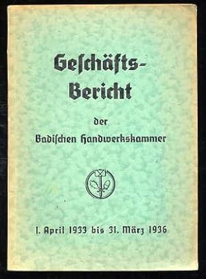 Geschäftsbericht der Badischen Handwerkskammer. 1. April 1933 bis 31. März 1936.