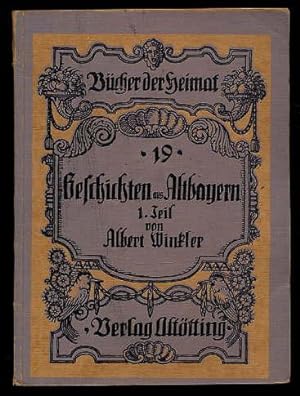 Bild des Verkufers fr G`schichten aus Altbayern (nur) Teil 1. Bcher der Heimat 19. zum Verkauf von Antiquariat Liberarius - Frank Wechsler