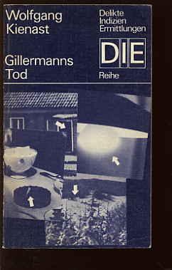 Gillermanns Tod. DIE-Reihe. Delikte Indizien Ermittlungen