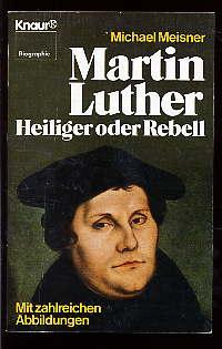Seller image for Martin Luther. Heiliger oder Rebell. Knaur-Taschenbcher 2304. Biographie. for sale by Antiquariat Liberarius - Frank Wechsler