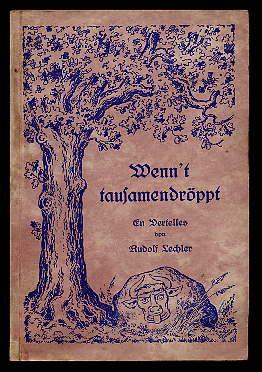 Wenn`t tausamendröppt. En Vertelles. Werke niedersächsischen Volkstums von Rudolf Lechler 1.