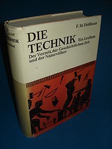 Die Technik. Ein Lexikon der Vorzeit, der geschichtlichen Zeit und der Naturvölker.
