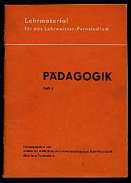 Bild des Verkufers fr Kollektiverziehung und die Erziehung zur bewuten Disziplin in der Berufsausbildung. Lehrmaterial fr das Lehrmeister-Fernstudium. Pdagogik H. 4. zum Verkauf von Antiquariat Liberarius - Frank Wechsler