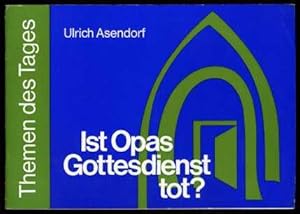 Seller image for Ist Opas Gottesdienst tot? Themen des Tages. for sale by Antiquariat Liberarius - Frank Wechsler