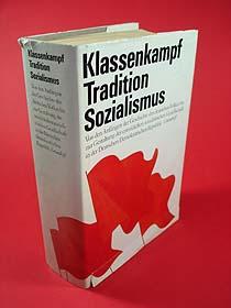 Klassenkampf. Tradition. Sozialismus. Von den Anfängen der Geschichte des deutschen Volkes bis zu...