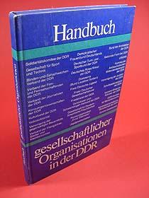Handbuch gesellschaftlicher Organisationen in der DDR. Massenorganisationen, Verbände, Vereinigun...